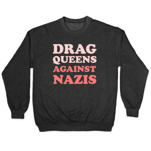Drag Queens Against Nazis Pullover