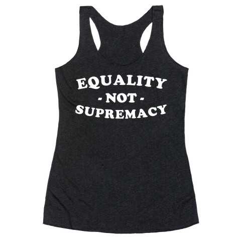 Equality, Not Supremacy Racerback Tank Top
