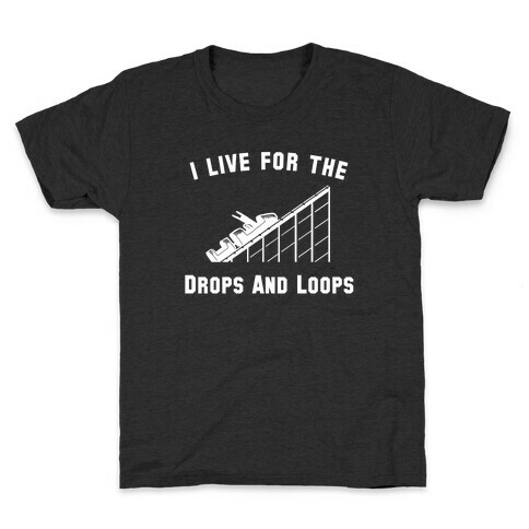 I Live For The Drops And Loops Kids T-Shirt