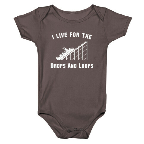 I Live For The Drops And Loops Baby One-Piece