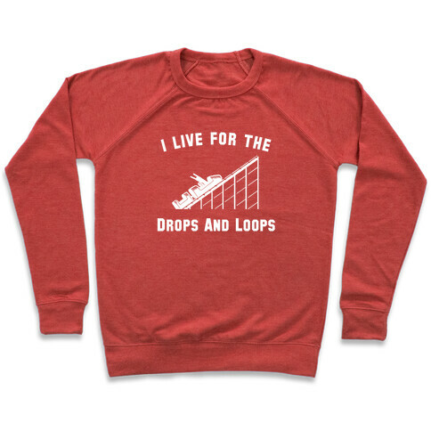 I Live For The Drops And Loops Pullover