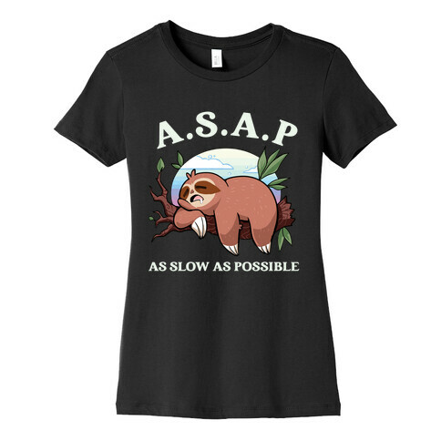 ASAP As Slow As Possible Sloth Womens T-Shirt