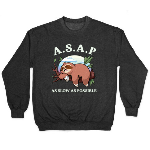 ASAP As Slow As Possible Sloth Pullover