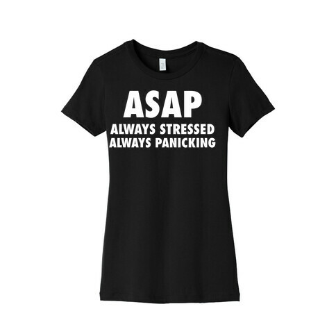 ASAP Always Stressed Always Panicking Womens T-Shirt