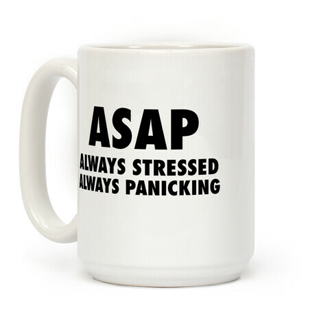 ASAP Always Stressed Always Panicking Coffee Mug