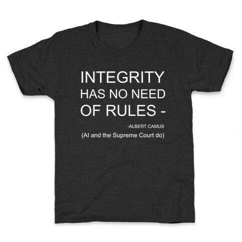 Integrity Has No NeedOf Rules -Albert Camus Kids T-Shirt