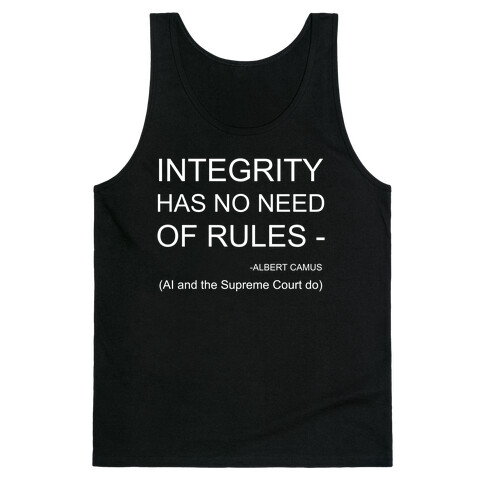 Integrity Has No NeedOf Rules -Albert Camus Tank Top