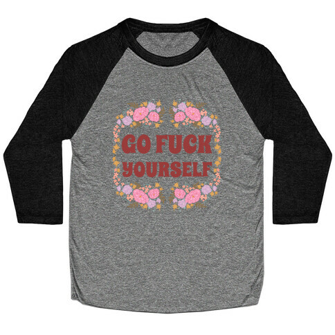 Go F*** Yourself Baseball Tee