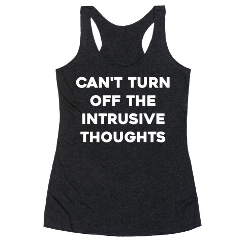 Can't Turn Off The Intrusive Thoughts Racerback Tank Top