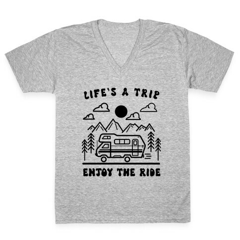 Life's A Trip, Enjoy The Ride V-Neck Tee Shirt