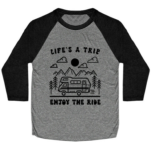 Life's A Trip, Enjoy The Ride Baseball Tee