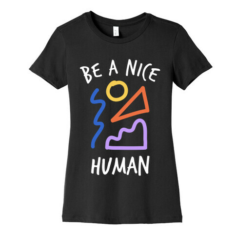 Be A Nice Human Womens T-Shirt