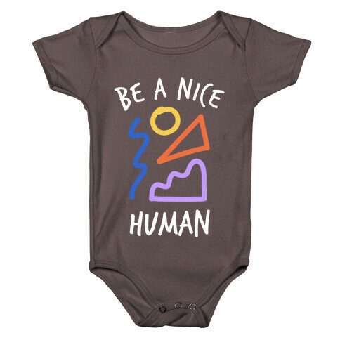 Be A Nice Human Baby One-Piece