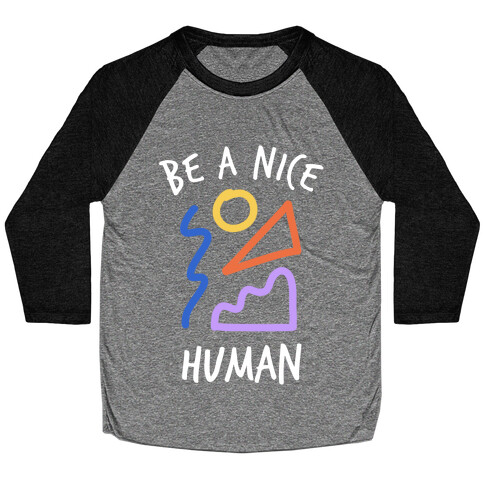 Be A Nice Human Baseball Tee