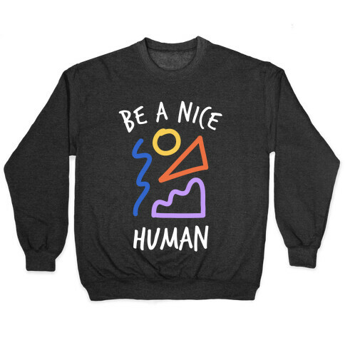 Be A Nice Human Pullover