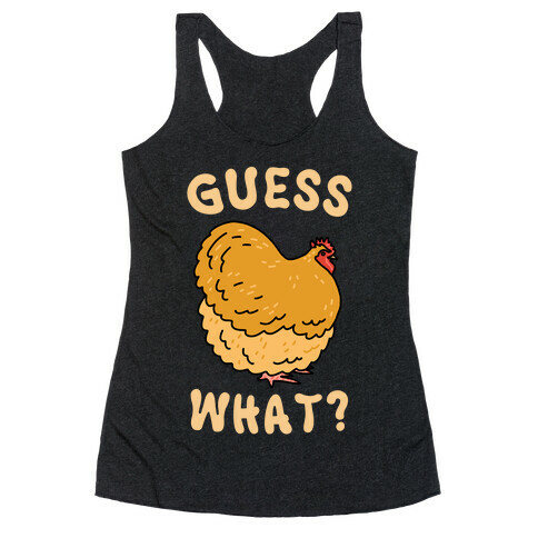 Guess What? Chicken Butt Racerback Tank Top