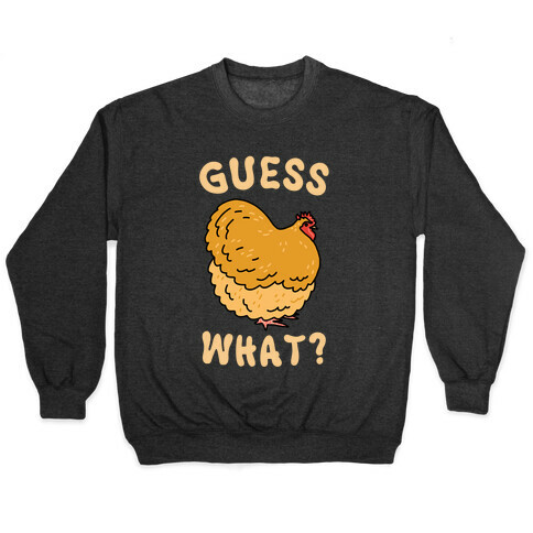 Guess What? Chicken Butt Pullover