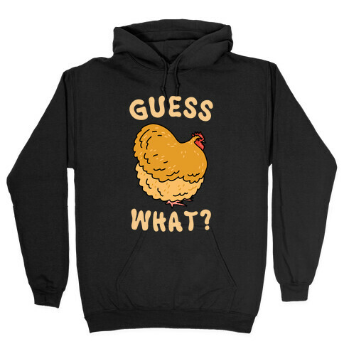 Guess What? Chicken Butt Hooded Sweatshirt