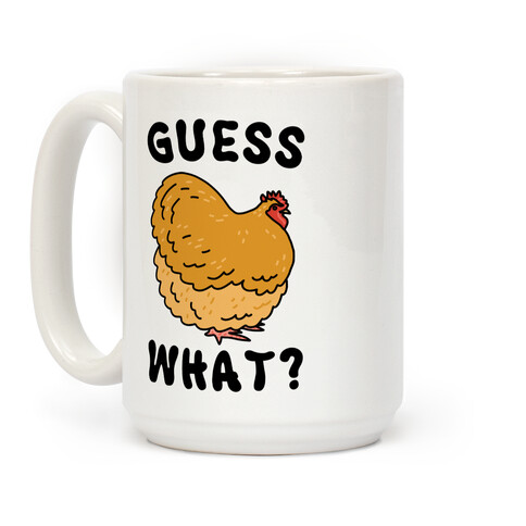 Guess What? Chicken Butt Coffee Mug