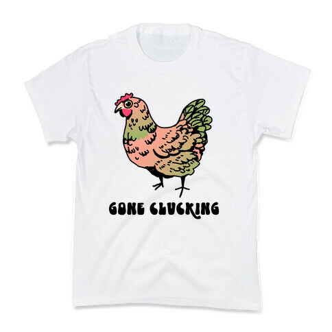 Gone Clucking Kids T-Shirt