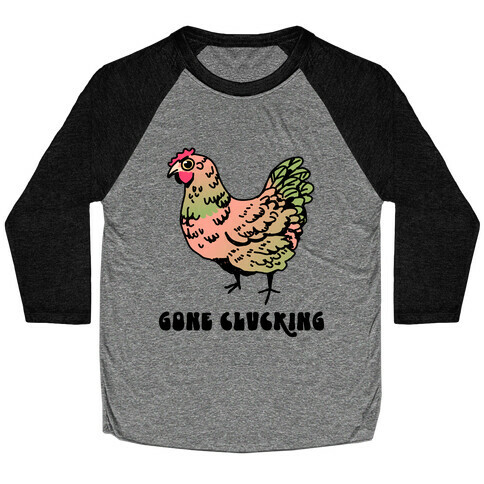 Gone Clucking Baseball Tee