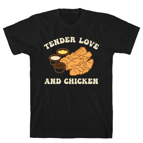 Tender Love And Chicken T-Shirt