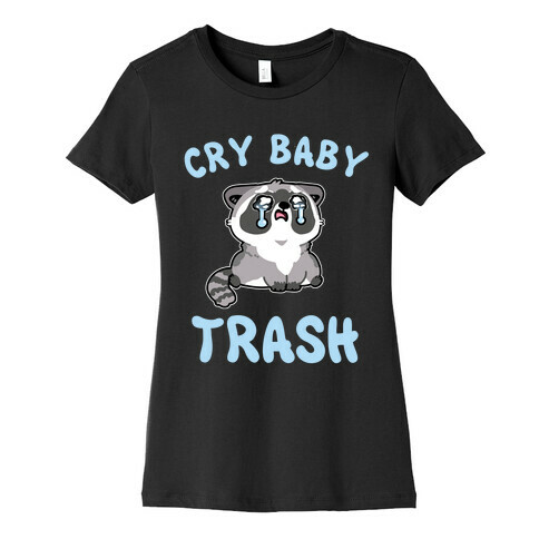 Cryb Baby Trash Womens T-Shirt