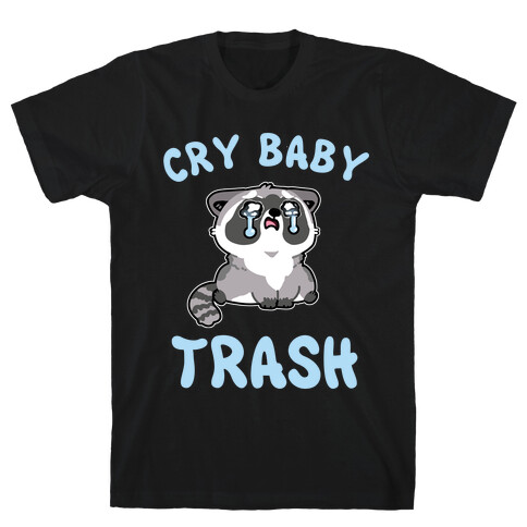 Cryb Baby Trash T-Shirt