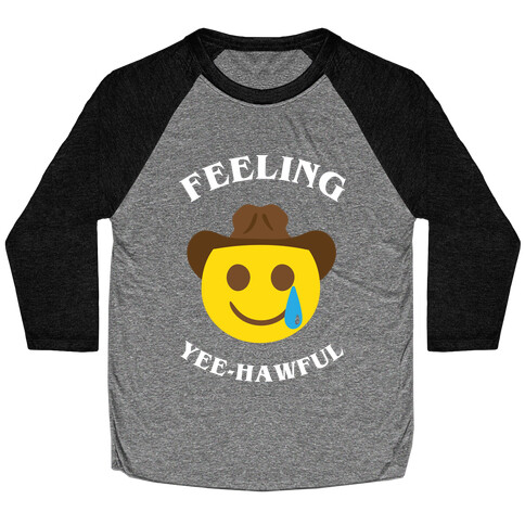 Feeling Yee-hawful Baseball Tee