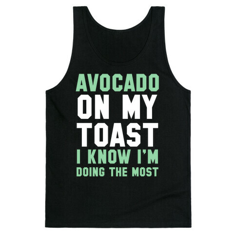 Avocado On MyToast, I Know I'm Doing The Most Tank Top