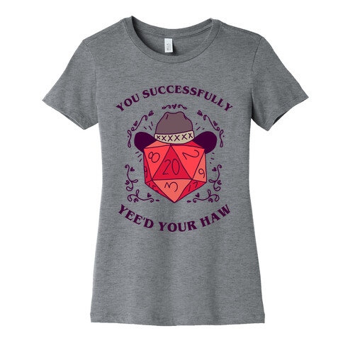 You Successfully Yee'd Your Haw Womens T-Shirt