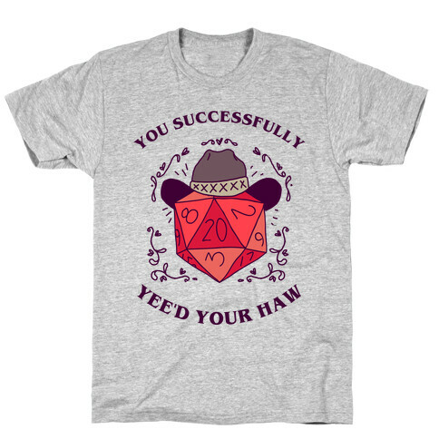 You Successfully Yee'd Your Haw T-Shirt