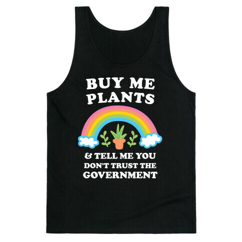 Buy Me Plants And Tell Me You Don't Trust The Government Tank Top