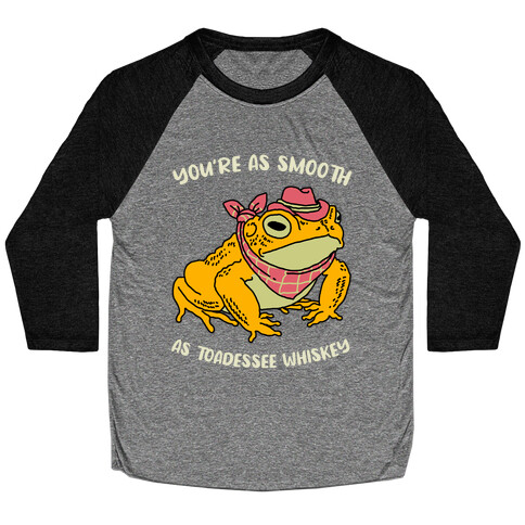 You're As Smooth As Toadessee Whiskey Baseball Tee