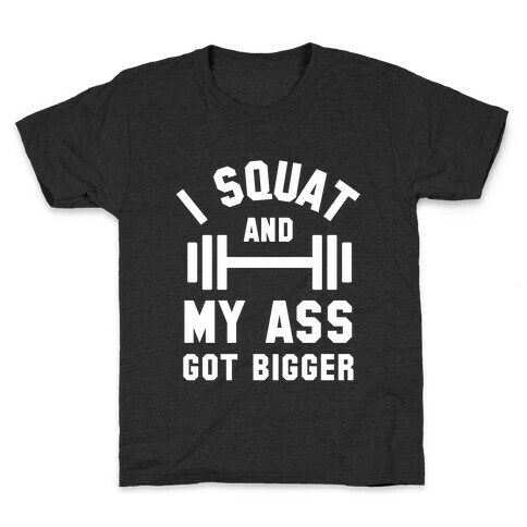 I Squat And My Ass Got Bigger (Lyric Parody) Kids T-Shirt