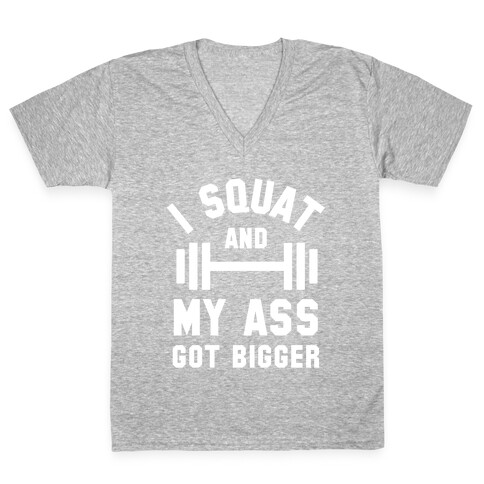 I Squat And My Ass Got Bigger (Lyric Parody) V-Neck Tee Shirt