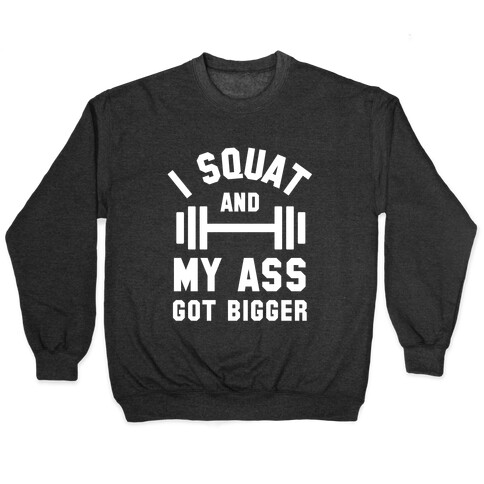 I Squat And My Ass Got Bigger (Lyric Parody) Pullover