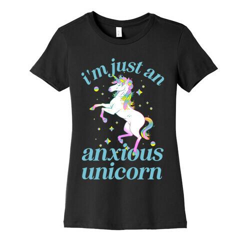 I'm Just An Anxious Unicorn Womens T-Shirt