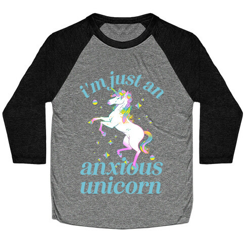 I'm Just An Anxious Unicorn Baseball Tee