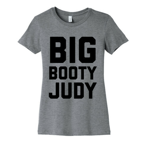 Big Booty Judy Womens T-Shirt