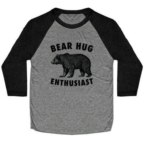 Bear Hug Enthusiast. Baseball Tee