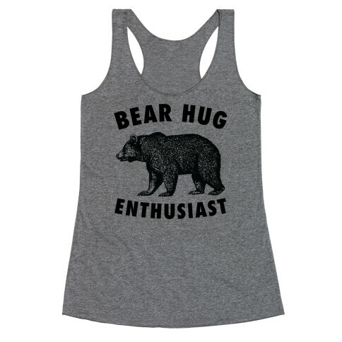 Bear Hug Enthusiast. Racerback Tank Top