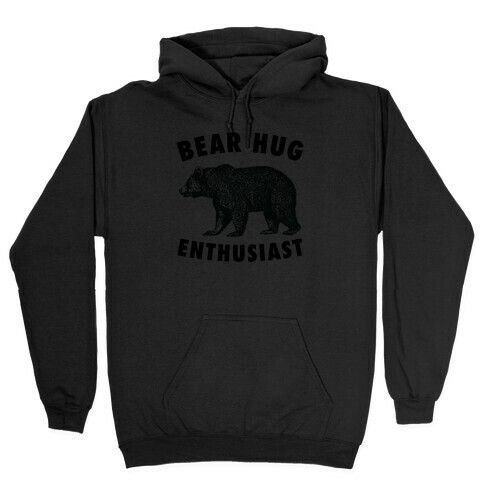 Bear Hug Enthusiast. Hooded Sweatshirt