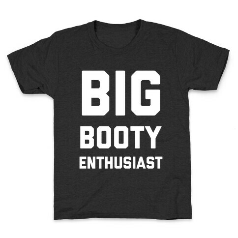 Big Booty Enthusiast Kids T-Shirt