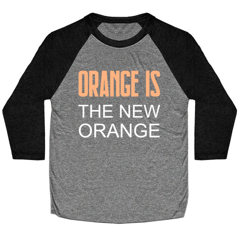 Orange Is The New Orange Baseball Tee