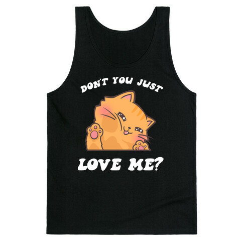 Don't You Just Love Me? Tank Top