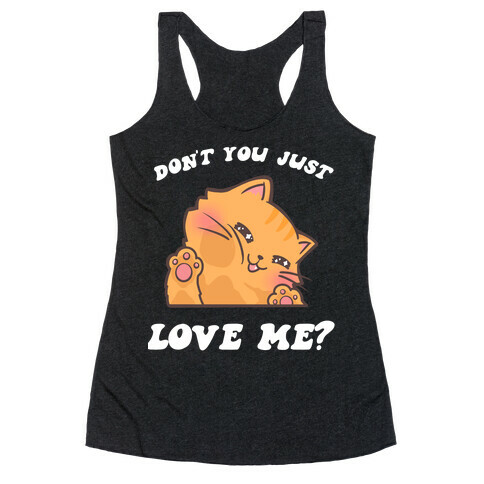 Don't You Just Love Me? Racerback Tank Top