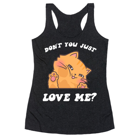 Don't You Just Love Me? Racerback Tank Top