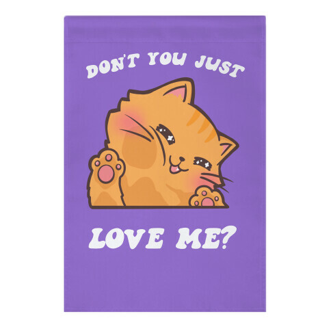 Don't You Just Love Me? Garden Flag