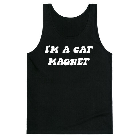 I'm A Cat Magnet. Tank Top